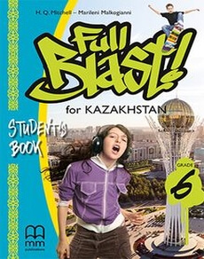 Full Blast for Kazakhstan, Grade 6 Student’s Book Mitchel H.Q.  